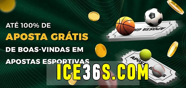 ice36 bet Ate 100% de Aposta Gratis